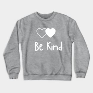 be kind Crewneck Sweatshirt